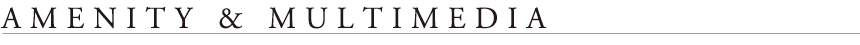 AMENITY & MULTIMEDIA