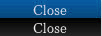 CLOSE
