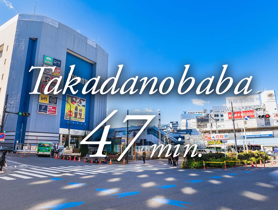 Takadanobaba 47min.