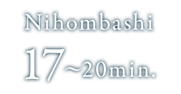 Nihombashi 17〜20min.